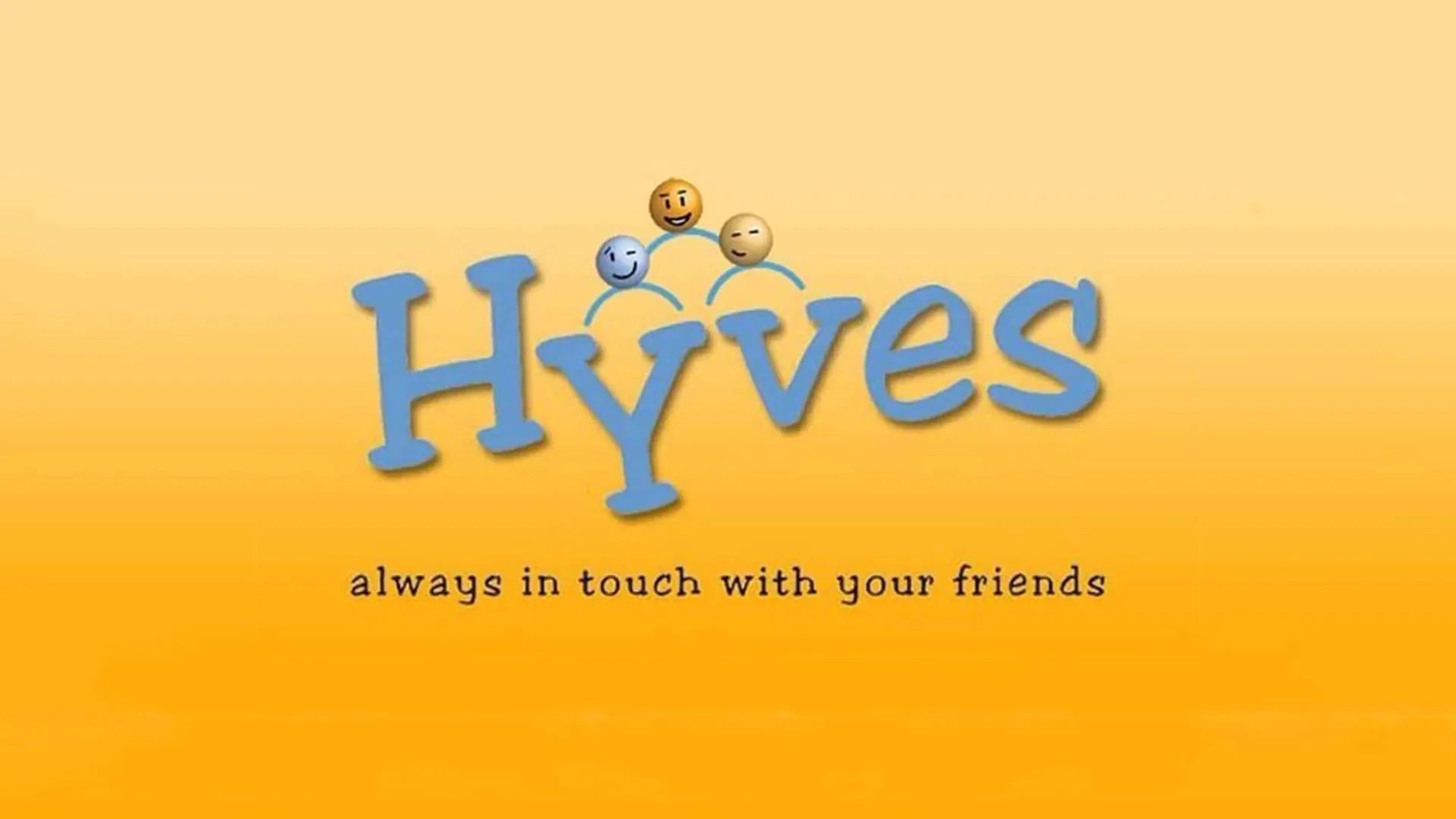 The original Hyves logo: the word Hyves in blue on an orange gradient, three small smiley faces linking arms above it, and the slogan 'always in touch with your friends' beneath.